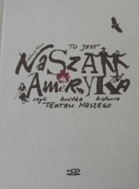 Miniatura okładki Kuta Tadeusz To jest nasza Ameryka czyli krótka historia Teatru Naszego.