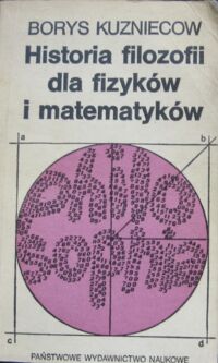 Miniatura okładki Kuzniecow Borys Historia filozofii dla fizyków i matematyków.