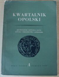 Miniatura okładki  Kwartalnik Opolski. Archeologia - Historia - Język - Literatura - Sztuka - Szkolnictwo. Rok I. Numer 1.