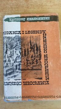 Miniatura okładki Kwaśniewski Krzysztof /oprac./ Podania i legendy dawnego Wrocławia. /Biblioteka Wrocławska. Tom 5/