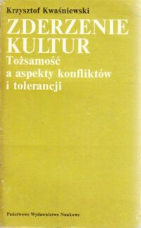 Miniatura okładki Kwaśniewski Krzysztof Zderzenie kultur. Tożsamość a aspekty konfliktów i tolerancji.