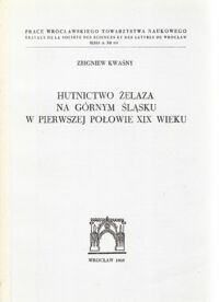 Miniatura okładki Kwaśny Zbigniew Hutnictwo żelaza na Górnym Śląsku w pierwszej połowie XIX wieku.