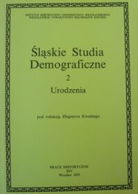 Miniatura okładki Kwaśny Zbigniew /red./ Śląskie Studia Demograficzne 2. Urodzenia. /Prace Historyczne, XIV/.