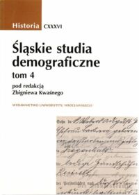 Miniatura okładki Kwaśny Zbigniew /red./ Śląskie studia demograficzne. Tom 4. /AUWr. Historia. Tom CXXXVI/