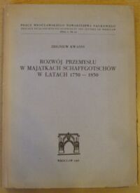 Miniatura okładki Kwaśny Zbigniew  Rozwój przemysłu w majątkach Schaffgotschów w latach 1750-1850.