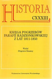 Miniatura okładki Kwaśny Zbigniew /wydał/ Księga pogrzebów parafii radzionkowskiej z lat 1811-1850. /Historia CXXXIII/