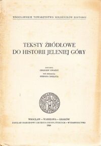 Miniatura okładki Kwaśny Zbigniew /zestawił/ Teksty źródłowe do historii Jeleniej Góry. /Sobótka Seria B Zeszyt 7/ 