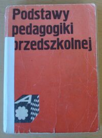 Miniatura okładki Kwiatkowska Maria /red./ Podstawy pedagogiki przedszkolnej.