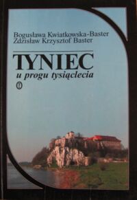 Miniatura okładki Kwiatowska-Baster Bogusława, Baster Zdzisław Krzysztof Tyniec u progu tysiąclecia.