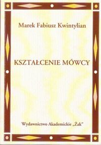 Miniatura okładki Kwintylian Fabiusz Marek Kształcenie mówcy. Księgi I,II,X. 