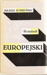 Miniatura okładki Kydryński Juliusz Notatnik europejski. Felietony, szkice, reportaże, wywiady.