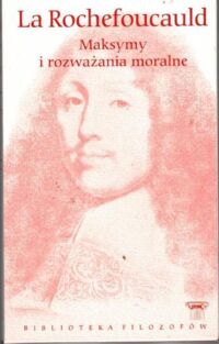 Miniatura okładki La Rochefoucauld Maksymy i rozważania moralne. /Biblioteka Filozofów. Tom 27/