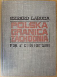 Miniatura okładki Labuda Gerard Polska granica zachodnia. Tysiąc lat dziejów politycznych.