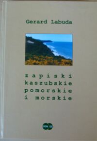 Miniatura okładki Labuda Gerard Zapiski kaszubskie pomorskie i morskie. Wybór pism