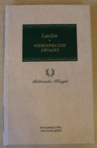 Miniatura okładki Laclos Pierre Choderlos de Niebezpieczne związki. /Biblioteka Klasyki/