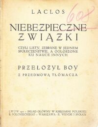 Miniatura okładki Laclos /przeł.Boy/ Niebezpieczne związki czyli listy, zebrane w jednem społeczeństwie, a ogłoszone ku nauce innych.