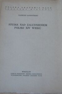 Miniatura okładki Ładogórski Tadeusz Studia nad zaludnieniem Polski w XIV wieku.