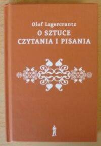 Miniatura okładki Lagercrantz Olof O sztuce czytania i pisania.