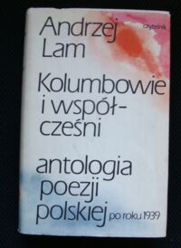 Miniatura okładki Lam Andrzej Kolumbowie i współcześni. Antologia poezji polskiej po roku 1939.