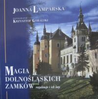 Miniatura okładki Lamparska Joanna /fot. K. Góralski/ Magia dolnośląskich zamków. Rezydencje i ich losy.