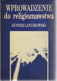 Miniatura okładki Lanczkowski Gunter Wprowadzenie do religioznawstwa.