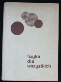 Miniatura okładki Landau Lew, Kitajgorodski Aleksander Fizyka dla wszystkich. 
/Biblioteka Wiedzy Przyrodniczej/