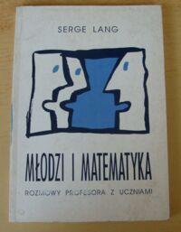 Miniatura okładki Lang Serge Młodzi i matematyka. Rozmowy profesora z uczniami.