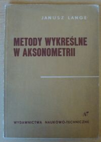 Miniatura okładki Lange Janusz Metody wykreślne w aksonometrii.