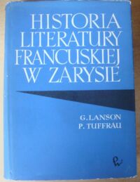 Miniatura okładki Lanson G., Tuffrau P. Historia literatury francuskiej w zarysie.