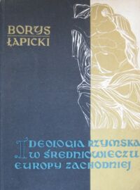 Miniatura okładki Łapicki Borys Ideologia rzymska w średniowieczu Europy Zachodniej.