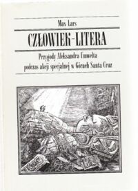 Miniatura okładki Lars Max Człowiek - litera. Przygody Aleksandra Umwelta podczas akcji specjalnej w Górach Santa Cruz.