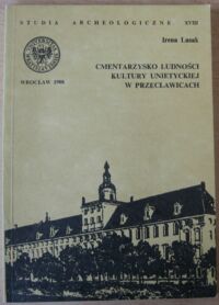 Miniatura okładki Lasak Irena Cmentarzysko ludności kultury unietyckiej w Przecławicach. /Studia Archeologiczne XVIII/