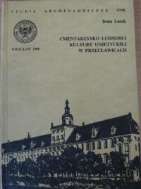 Miniatura okładki Lasek Irena Cmentarzysko ludności kultury unietyckiej w Przecławicach./Studia Archeologiczne XVIII/