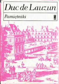 Miniatura okładki Lauzun Duc de Pamiętniki. /Biblioteka Pamiętników Polskich i Obcych/