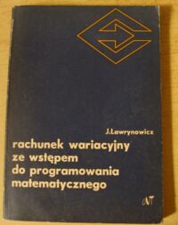 Miniatura okładki Ławrynowicz Julian Rachunek wariacyjny ze wstępem do programowania matematycznego.