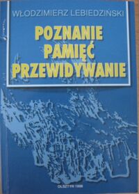 Miniatura okładki Lebiedziński Włodziemierz Poznanie. Pamięć. Przewidywanie. 