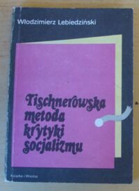 Miniatura okładki Lebiedziński Włodzimierz Tischnerowska metoda krytyki socjalizmu.