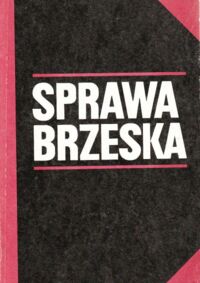 Miniatura okładki Leczyk Marian /opr./ Sprawa brzeska. Dokumenty i materiały.