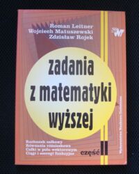 Miniatura okładki Leitner Roman, Matuszewski Wojciech, Rojek Zdzisław Zadania z matematyki wyższej. Część II.