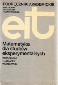 Miniatura okładki Leksiński Wacław, Nabiałek Ireneusz, Żakowski Wojciech Matematyka dla studiów eksperymentalnych. /Podręczniki akademickie. Elektronika, informatyka, telekomunikacja/