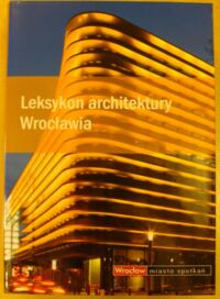 Miniatura okładki  Leksykon architektury Wrocławia.