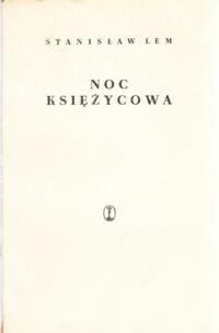 Miniatura okładki Lem Stanisław Noc księżycowa.