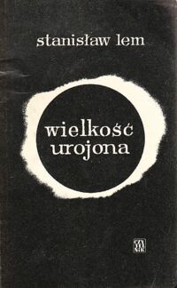 Miniatura okładki Lem Stanisław Wielkość urojona.