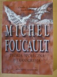 Miniatura okładki Lemert Charles C., Gillan Garth Michel Foucault. Teoria społeczna i transgresja.