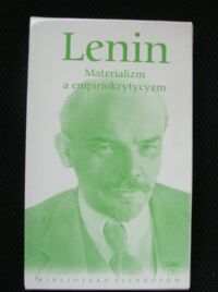 Miniatura okładki Lenin Materializm a empiriokrytycyzm. /Biblioteka Filozofów. Tom 98/