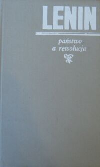 Miniatura okładki Lenin  Państwo a rewolucja. Nauka marksizmu o państwie i zadania proletariatu w rewolucji.
