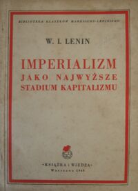 Miniatura okładki Lenin W.I. Imperializm jako najwyższe stadium kapitalizmu. Szkic popularny. /Biblioteka Klasyków Marksizmu-Leninizmu/