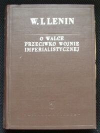 Miniatura okładki Lenin W.I. O walce przeciwko wojnie imperialistycznej.