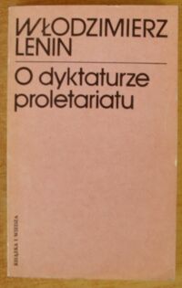 Miniatura okładki Lenin Włodzimierz O dyktaturze proletariatu.