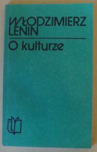 Miniatura okładki Lenin Włodzimierz O kulturze. Wybór. /Biblioteka Młodych/